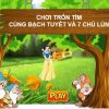 Trò chơi trốn tìm cùng bạch tuyết và chú lùn